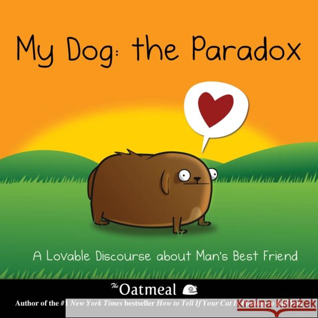 My Dog: The Paradox: A Lovable Discourse about Man's Best Friend Matthew Inman 9781449437527 Andrews McMeel Publishing - książka