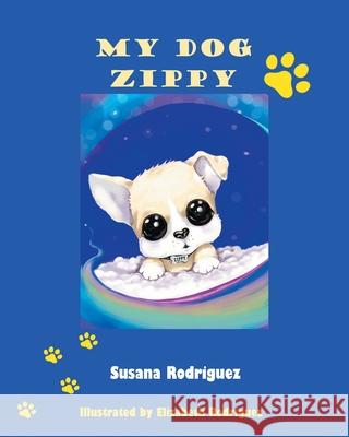 My Dog Zippy Susana Rodriguez, Elizabeth Rodriguez 9781685173432 Christian Faith - książka