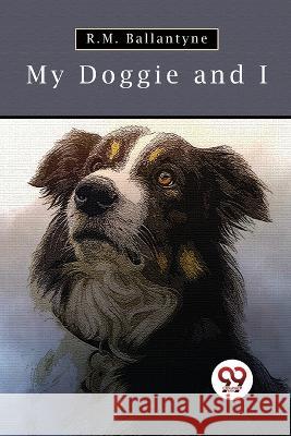 My Doggie And I Robert Michael Ballantyne 9789357278997 Double 9 Booksllp - książka