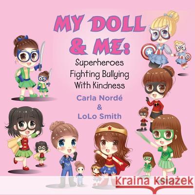 My Doll and Me: Superheroes Fighting Bullying with Kindness MS Carla Andrea Norde' MS Lolo Smith 9781542970396 Createspace Independent Publishing Platform - książka