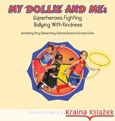 My Dollie & Me: Superheroes Fighting Bullying with Kindness: Featuring King Elementary School Second Grade Girls Carla a. Norde' Lolo Smith Tep Gardner 9781532338489 Do the Write Thing, Inc. - książka