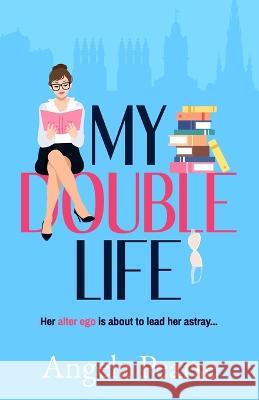 My Double Life: A witty, entertaining rom-com about an introverted librarian with a wild side Angela Pearse   9781914531934 Clamp Limited - książka