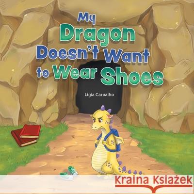 My Dragon Doesn't Want to Wear Shoes Ligia Carvalho 9781525584183 FriesenPress - książka