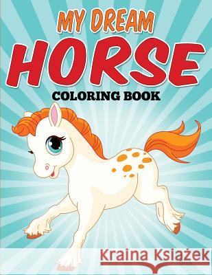 My Dream Horse Coloring Book: Model horse coloring fun! Breyer, Alison 9781514268704 Createspace - książka