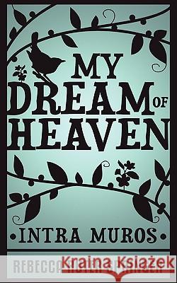 My Dream of Heaven Springer, Rebecca Ruter 9781907355110 White Crow Books - książka