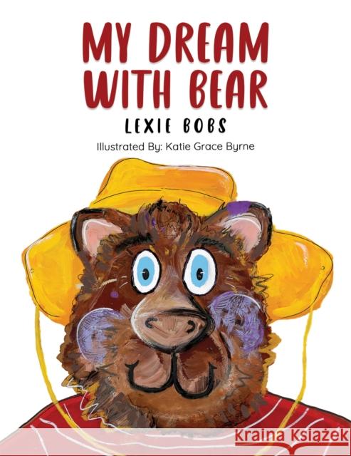 My Dream With Bear Lexie Bobs Katie Grace Byrne 9781035805686 Austin Macauley Publishers - książka