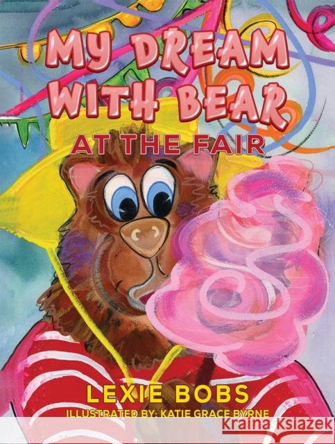 My Dream with Bear: At the Fair Lexie Bobs 9781037100574 Austin Macauley Publishers - książka