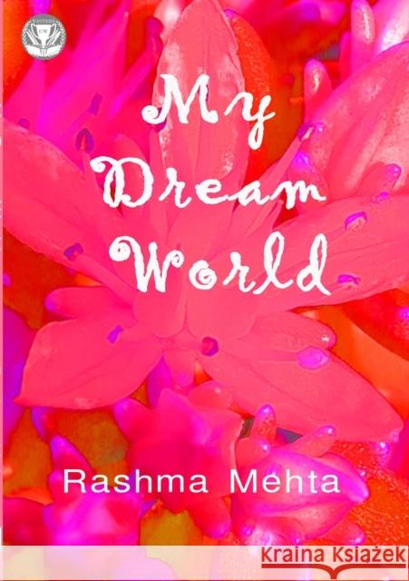 My Dream World Rashma Mehta 9781910499375 MAPublisher - książka