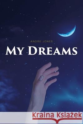 My Dreams Andre Jones 9781646709564 Covenant Books - książka