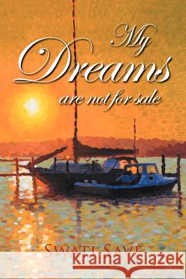 My Dreams Are Not for Sale Swati Save 9781479737437 Xlibris Corporation - książka