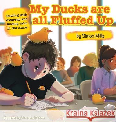 My Ducks are all Fluffed Up Simon Mills Veronica Subbota 9781945674594 E&r - książka