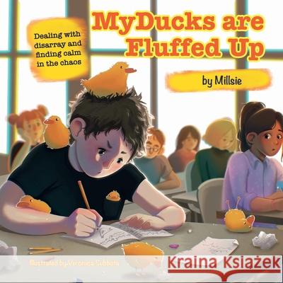 My Ducks are Fluffed Up: Dealing with disarray and finding calm in the chaos Simon E. Mills Veronica Subbota 9781945674365 Rewildly Inc - książka