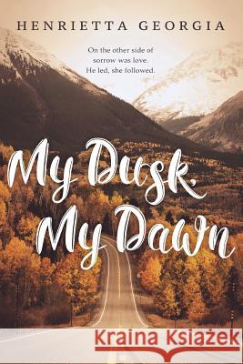 My Dusk My Dawn Henrietta C. Georgia 9780648038962 Lyrical Poetry Co. - książka