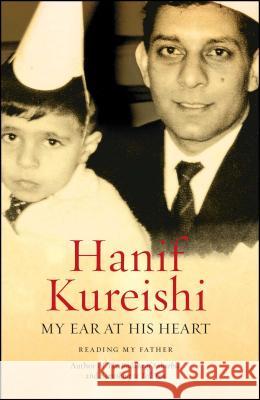 My Ear at His Heart: Reading My Father Hanif Kureishi 9781416572138 Scribner Book Company - książka