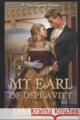 My Earl of Depravity: A Clean Regency Romance Lisa Brooks 9781689352932 Independently Published - książka