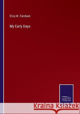 My Early Days Eliza W Farnham   9783375140861 Salzwasser-Verlag - książka