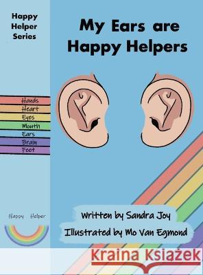 My Ears are Happy Helpers Sandra Joy Mo Van Egmond Jessica Hartman 9780645067255 Kani Consultants - książka