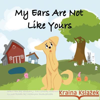 My Ears Are Not Like Yours Susan J. Callowa Morgan Burgener 9780692055830 Susan Calloway-Knowles - książka