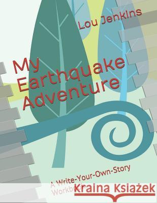 My Earthquake Adventure: A Write-Your-Own-Story Workbook Lou Jenkins 9781945378065 Jack Walker Press - książka