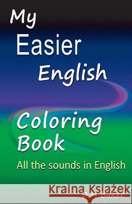 My Easier English Coloring Book: All the Sounds in English D. M. Baker 9781537396347 Createspace Independent Publishing Platform - książka