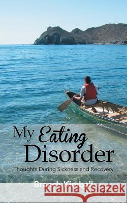 My Eating Disorder: Thoughts During Sickness and Recovery Branch Kimball 9781490763217 Trafford Publishing - książka