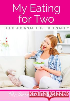 My Eating for Two Food Journal for Pregnancy @ Journals and Notebooks 9781683265269 Speedy Publishing LLC - książka