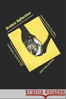 My Eclectic Collection: Broken Reflection MR Ronald Allen Bell 9781519281845 Createspace Independent Publishing Platform - książka
