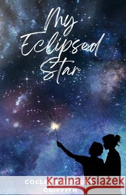 My Eclipsed Star Colleen Bridget Griffith, Sharon Skinner 9798988131861 Colleen Blain - książka