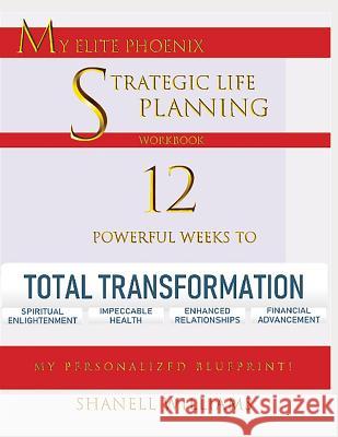 My Elite Phoenix Strategic Life Planning Workbook Shanell Williams 9781090784162 Independently Published - książka