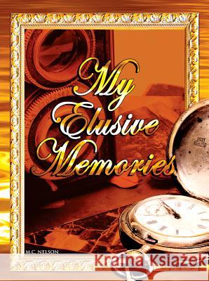 My Elusive Memories: An Essential Memory Loss Companion M. C. Nelson 9781937763701 Published by Westview - książka