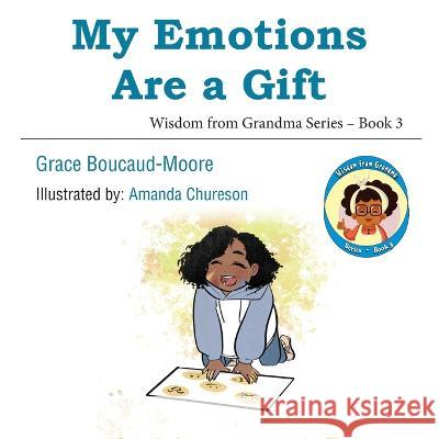 My Emotions Are a Gift Grace Boucaud-Moore   9781479615698 Teach Services, Inc. - książka