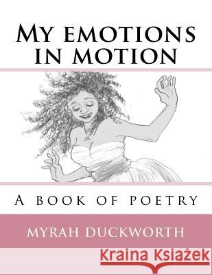 My emotions in motion: A book of poetry Taniguchi, Mayuko 9781544675077 Createspace Independent Publishing Platform - książka