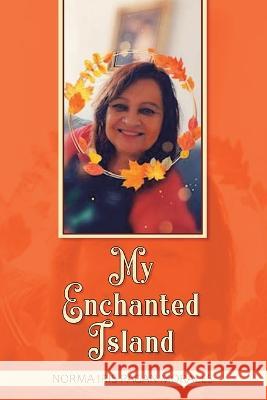 My Enchanted Island Norma Iris Pagan Morales   9781959895848 West Point Print and Media LLC - książka