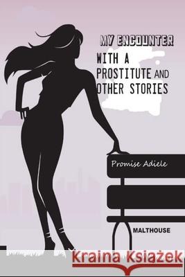 My encounter with a prostitute and other stories Promise Adiele 9789786086989 Malthouse Press - książka