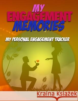 My Engagement Memories: My Personal Engagement Tracker Steve Mitchell 9781679001307 Independently Published - książka