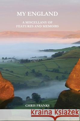 My England: A Miscellany of Features and Memoirs Christopher David Franks 9781068203107 Chris Franks - książka