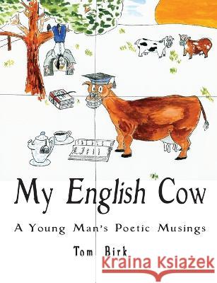 My English Cow, A Young Man's Poetic Musings Birk, Thomas 9780984711185 Olive Press Publisher - książka