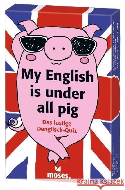 My English is under all pig (Spiel) : Das lustige Denglish-Quiz Schumacher, Georg 4033477902764 moses. Verlag - książka