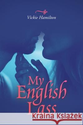 My English Lass Vickie Hamilton 9781796075823 Xlibris Us - książka