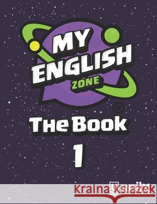 My English Zone The Book 1 Patricia Ávila, Sandra Rojas 9781736634035 Unilx - książka