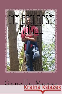 My Epilepsy Angel Genelle Manso 9781981921560 Createspace Independent Publishing Platform - książka