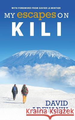 My Escapes on Kili MR David Adeyanju 9781469979489 Createspace - książka