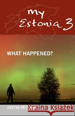 My Estonia 3: What Happened? Justin Petrone   9789949556106 Petrone Print - książka