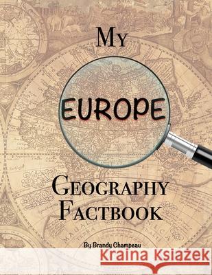 My Europe Geography Factbook Brandy Champeau 9781954057067 Exploring Expression LLC - książka