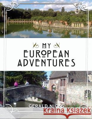 My European Adventures Gerald Nicks 9781535608329 Gwn Press - książka