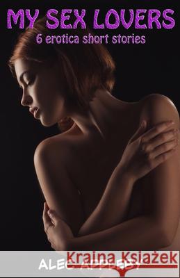 My European Lovers: 6 Erotica Short Stories Alec Appleby 9781689432528 Independently Published - książka