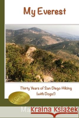 My Everest: Thirty Years of San Diego Hiking (With Dogs) Kennedy, Martha 9781975994334 Createspace Independent Publishing Platform - książka