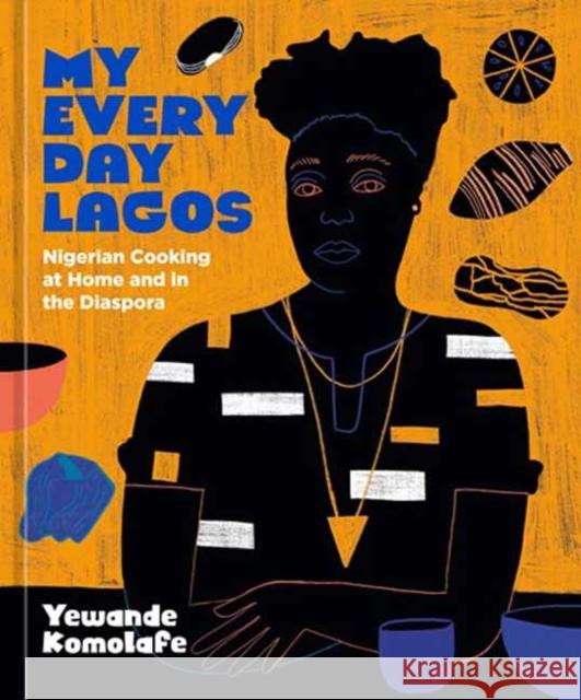 My Everyday Lagos: Nigerian Cooking at Home and in the Diaspora [A Cookbook] Yewande Komolafe 9781984858931 Potter/Ten Speed/Harmony/Rodale - książka