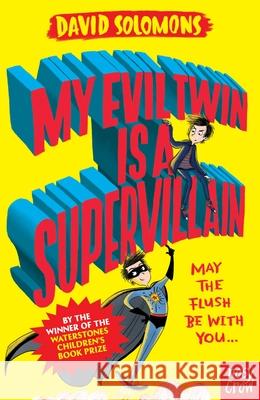 My Evil Twin Is a Supervillain: By the winner of the Waterstones Children's Book Prize Solomons, David 9780857639561 Nosy Crow Ltd - książka