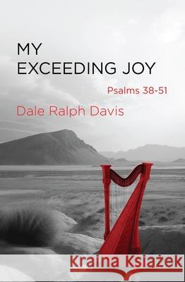 My Exceeding Joy: Psalms 38-51 Dale Ralph Davis 9781527110687 Christian Focus Publications Ltd - książka